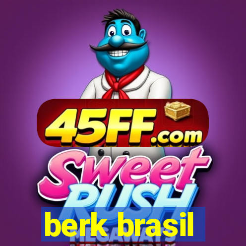 berk brasil